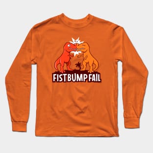 Fist Bump Fail Long Sleeve T-Shirt